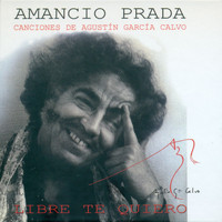 Amancio Prada - Canciones de Agustín García Calvo. Libre Te Quiero