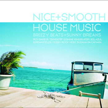 Various Artists - Nice+Smooth House Music: Breezy Beats and Sunny Breaks