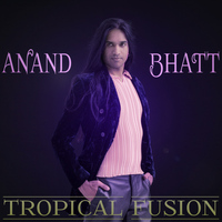 Anand Bhatt - Tropical Fusion