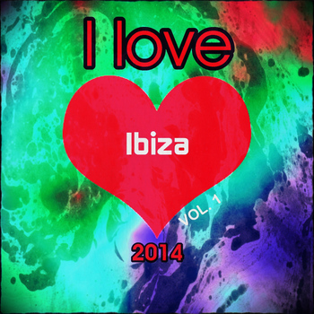 Various Artists - I love Ibiza 2014, Vol. 1 (The Very Best of Ibiza Dance Edm Dance Deluxe Isla Annual Opening Party Extended Session Space Hits)