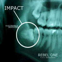 Rebel One - Impact: Electronica Sessions