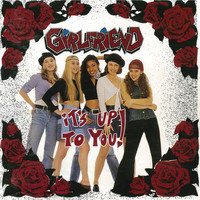 Girlfriend - It's Up To You