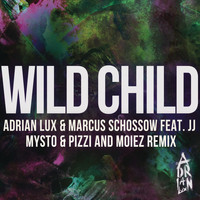 Adrian Lux & Marcus Schössow feat. JJ - Wild Child (Mysto & Pizzi and Moiez Remix)