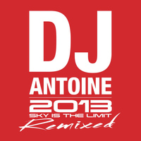 DJ Antoine - Sky Is The Limit (2013 Remixed)