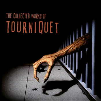 Tourniquet - The Collected Works