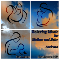 Andreas - Relaxing Music for Mother and Baby: Full Album Continuous Mix