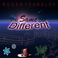 Roger Yeardley - The Same but Different