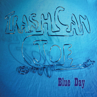 Trashcan Joe - Blue Day