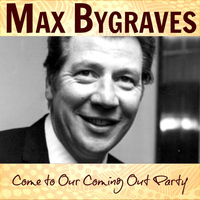 Max Bygraves - Come to Our Coming out Party