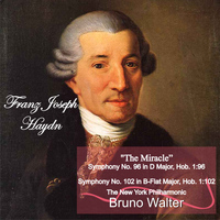 Bruno Walter - Haydn: "The Miracle" Symphony No. 96 in D Major, Hob. 1:96 - Symphony No. 102 in B-Flat Major, Hob. 1:102