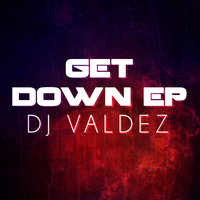 Dj Valdez - Get Down EP