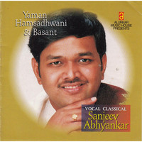 Sanjeev Abhyankar - Yaman, Hansadhwani & Basant