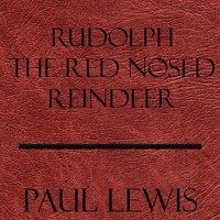Paul Lewis - Rudolph the Red Nosed Reindeer