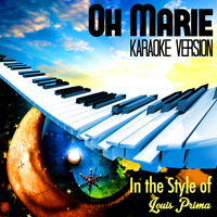 Karaoke - Ameritz - Oh Marie (In the Style of Louis Prima) [Karaoke Version] - Single