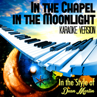 Karaoke - Ameritz - In the Chapel in the Moonlight (In the Style of Dean Martin) [Karaoke Version] - Single