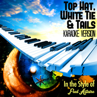 Karaoke - Ameritz - Top Hat, White Tie & Tails (In the Style of Fred Astaire) [Karaoke Version] - Single