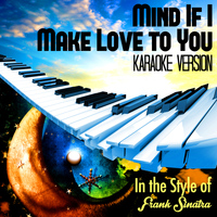 Karaoke - Ameritz - Mind If I Make Love to You (In the Style of Frank Sinatra) [Karaoke Version] - Single