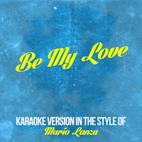 Karaoke - Ameritz - Be My Love (In the Style of Mario Lanza) [Karaoke Version] - Single