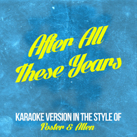 Karaoke - Ameritz - After All These Years (In the Style of Foster & Allen) [Karaoke Version] - Single