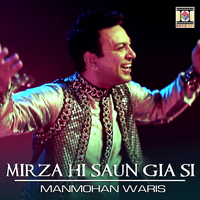 Manmohan Waris - Mirza Hi Saun Gia Si