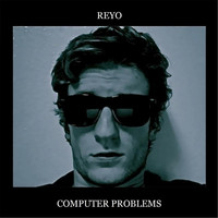 Reyo - Computer Problems