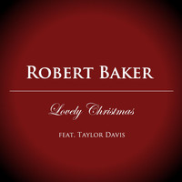 Robert Baker - Lovely Christmas (feat. Taylor Davis)