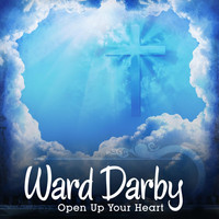 Ward Darby - Open Up Your Heart
