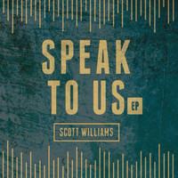 Scott Williams - Speak to Us EP