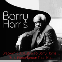 Barry Harris - Barry Harris: Breakin' it Up/Listen To Barry Harris...Solo Piano/Newer Than New