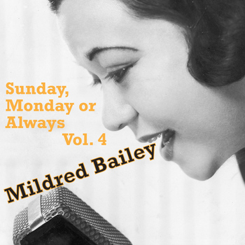Mildred Bailey - Sunday, Monday or Always, Vol. 4