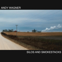 Andy Wagner - Silos and Smokestacks