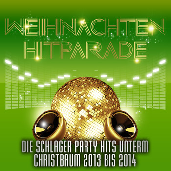 Various Artists - Weihnachten Hitparade – Die Schlager Party Hits unterm Christbaum 2013 bis 2014