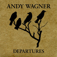 Andy Wagner - Departures