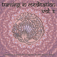 Nadja Lind - Turning in Meditation, Vol. 3 - A Fine Selection of Binaural Chill Out, Yoga Flow and Deep Electronic Ambient