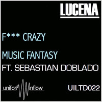 Lucena - F*** Crazy / Music Fantasy