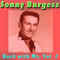 Sonny Burgess - Rock with Me, Vol. 2