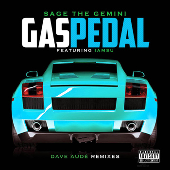 Sage The Gemini - Gas Pedal (Dave Audé Remixes [Explicit])