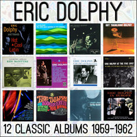 Eric Dolphy - 12 Classic Albums 1959-1962