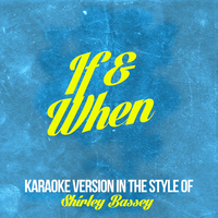 Karaoke - Ameritz - If & When (In the Style of Shirley Bassey) [Karaoke Version] - Single