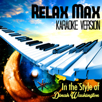 Karaoke - Ameritz - Relax Max (In the Style of Dinah Washington) [Karaoke Version] - Single