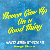 Karaoke - Ameritz - Never Give up on a Good Thing (In the Style of George Benson) [Karaoke Version] - Single