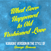 Karaoke - Ameritz - What Ever Happened to Old Fashioned Love (In the Style of Daniel O'donnell) [Karaoke Version] - Single