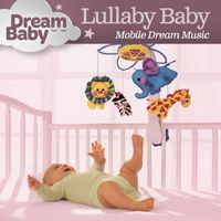 Dream Baby - Lullaby Baby: Mobile Dream Music