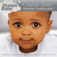 Dream Baby - Classic Baby: Pachelbel, Vivaldi & More