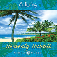 Dan Gibson's Solitudes - Gentle World: Heavenly Hawaii