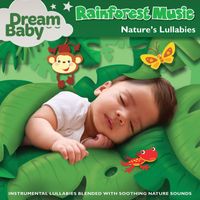 Dream Baby - Rainforest Music: Nature's Lullabies