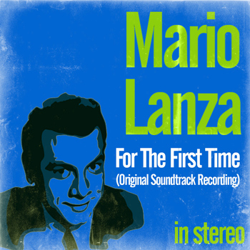 Mario Lanza - For the First Time (Original Soundtrack Recording) [Stereo]