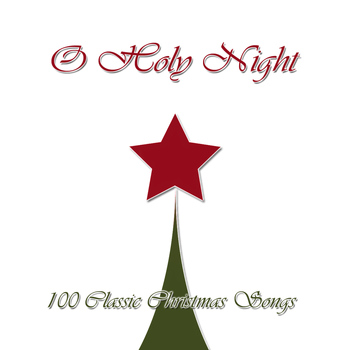Various Artists - O Holy Night (100 Classic Christmas Songs)