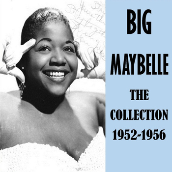 Big Maybelle - The Collection 1952-1956