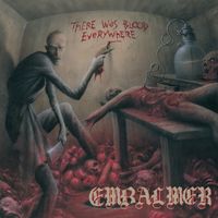 Embalmer - There Was Blood Everywhere